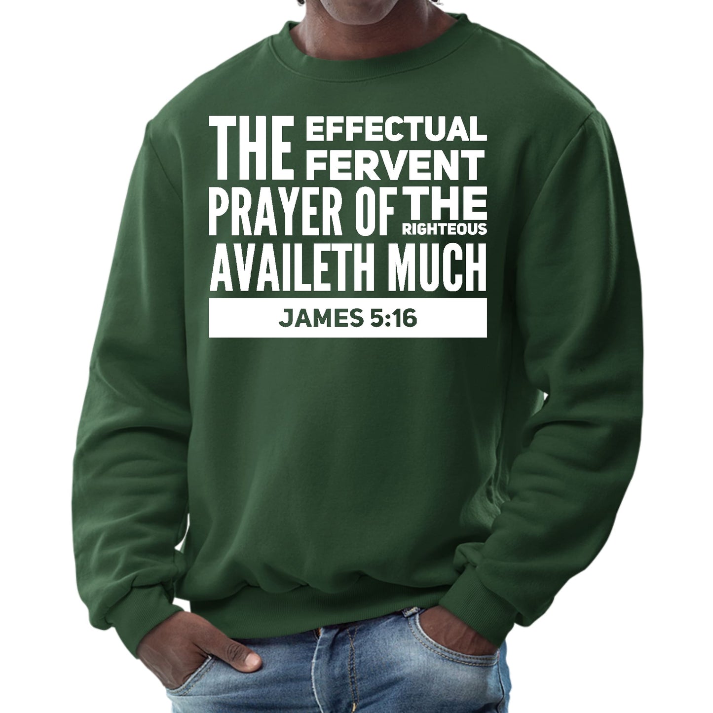 Mens Graphic Sweatshirt - the Effectual Fervent Prayer - James 5:16