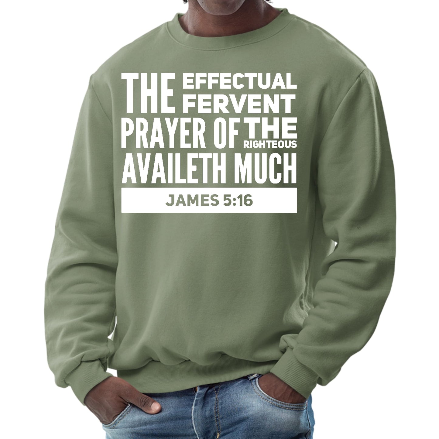 Mens Graphic Sweatshirt - the Effectual Fervent Prayer - James 5:16