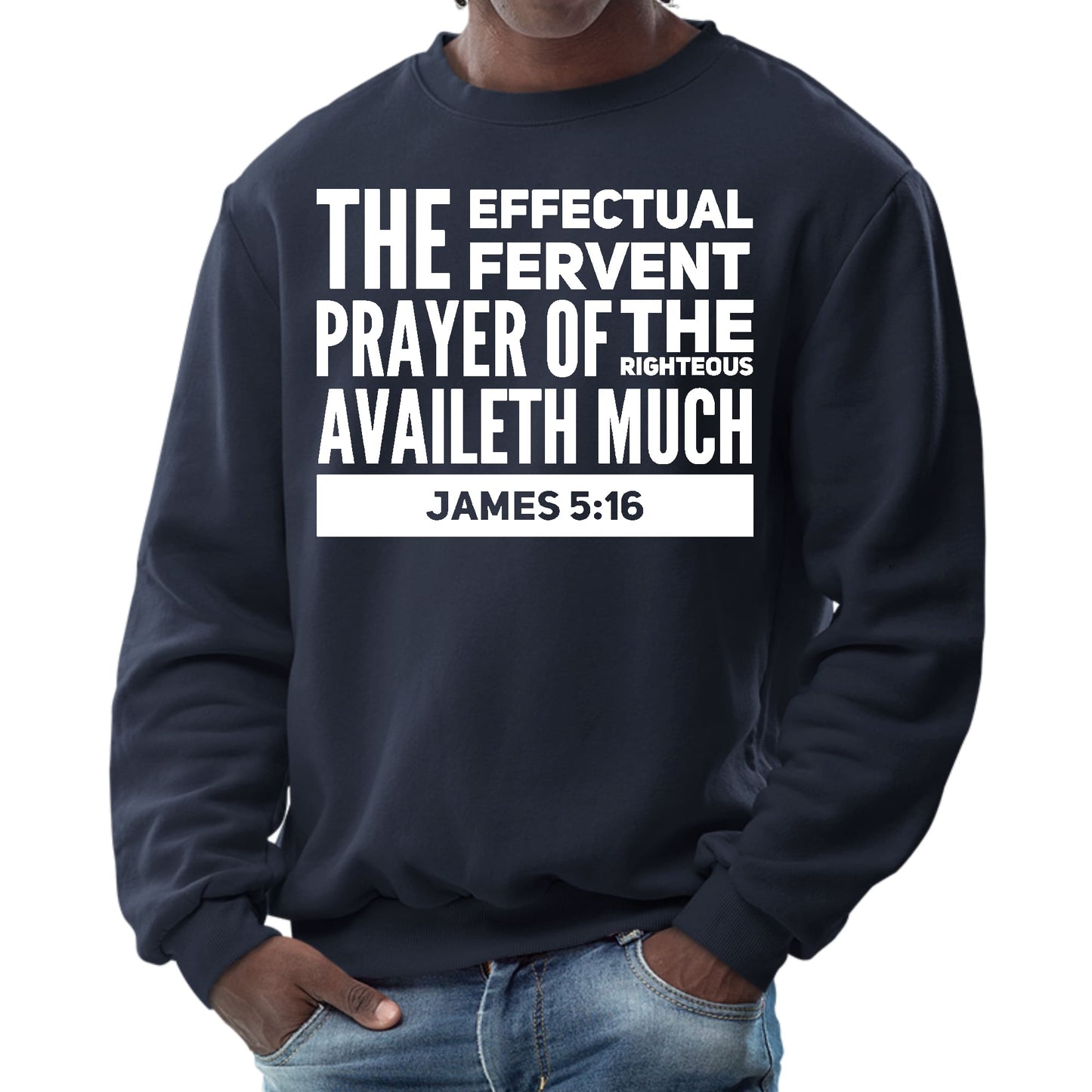 Mens Graphic Sweatshirt - the Effectual Fervent Prayer - James 5:16