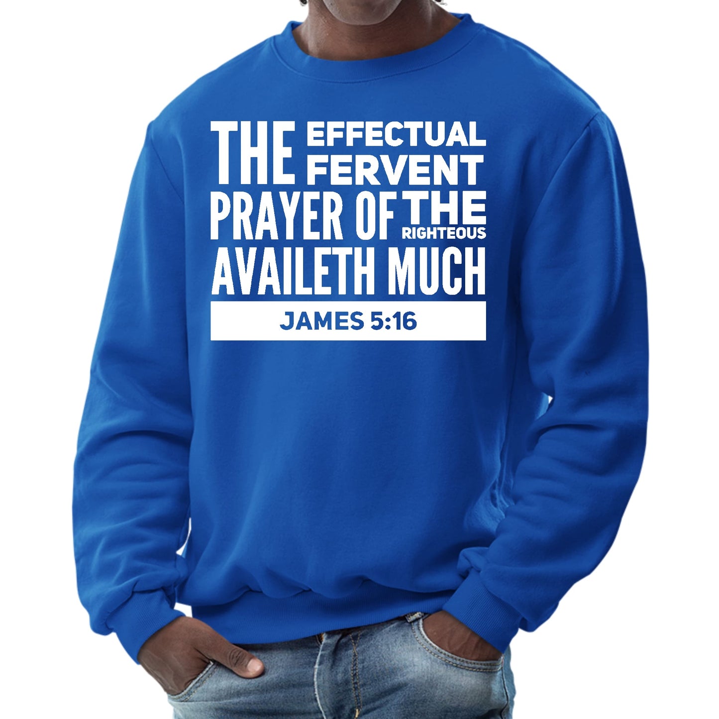 Mens Graphic Sweatshirt - the Effectual Fervent Prayer - James 5:16