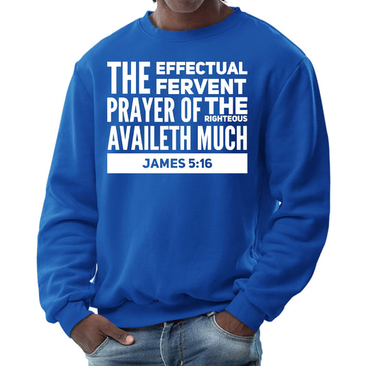 Mens Graphic Sweatshirt - the Effectual Fervent Prayer - James 5:16