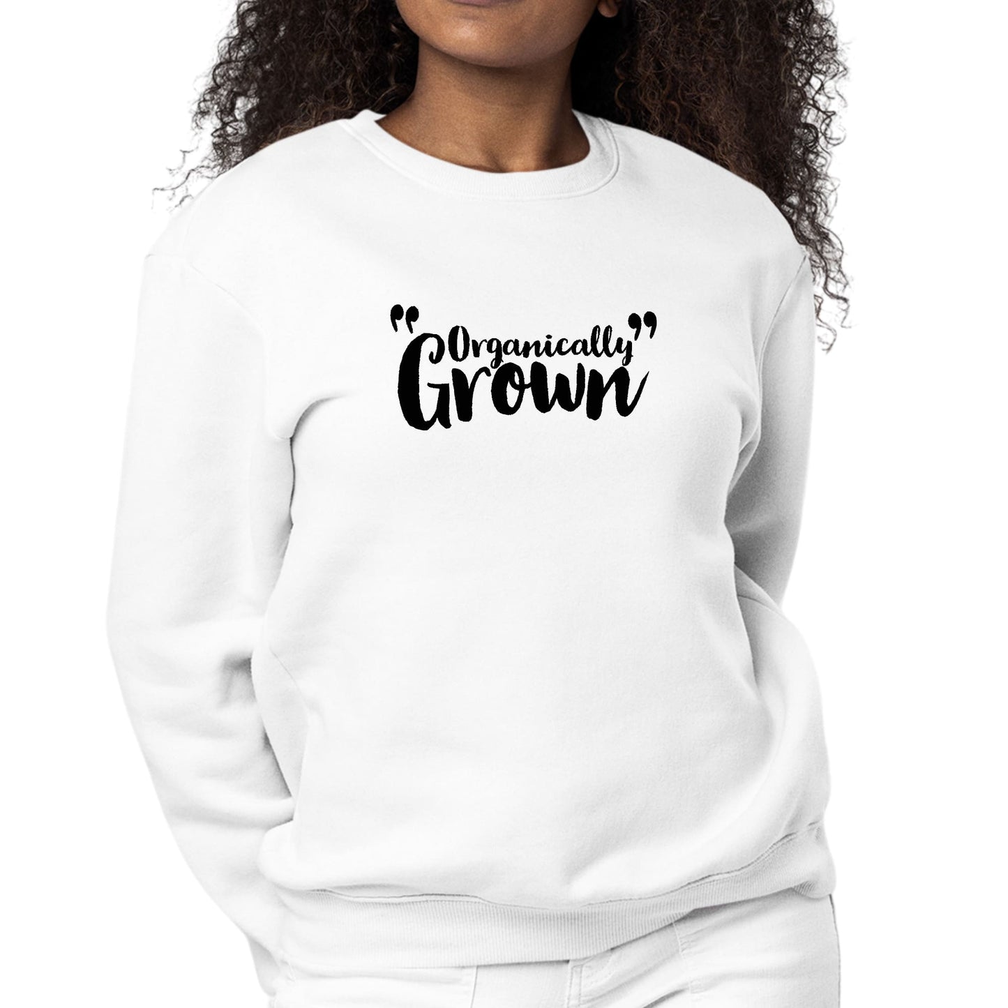 Womens Graphic Sweatshirt Organically Grown - Affirmation Inspiration